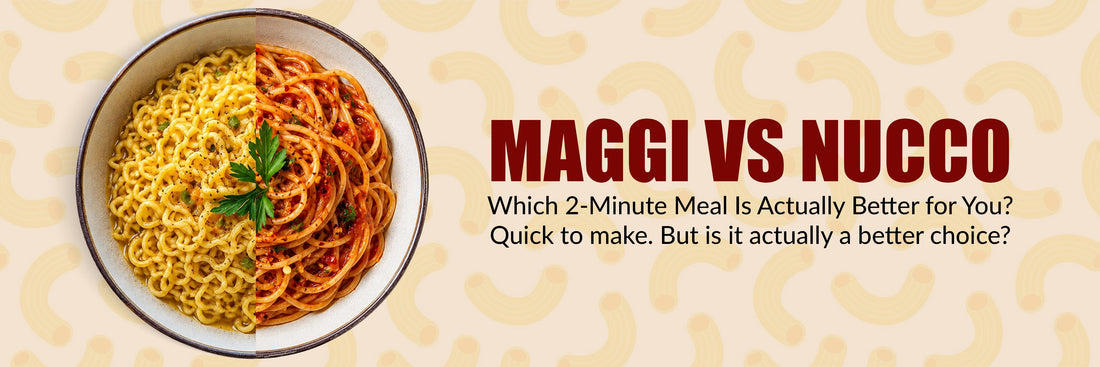 Maggi vs Nucco: Which 2-Minute Meal Is Actually Good for You?